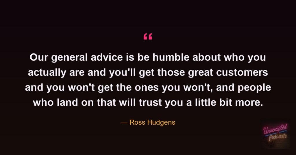 Ross Hudgens quote: be humble about who you actually are