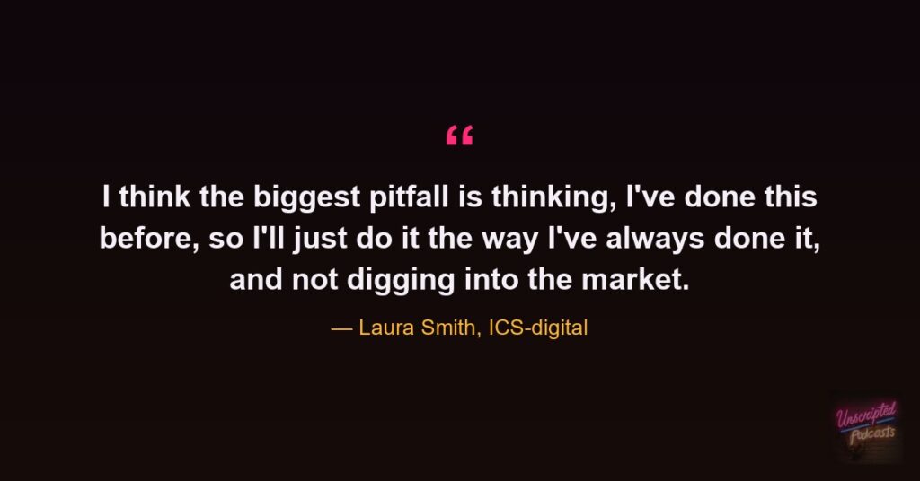 Laura Smith quote: the biggest pitfall in a new market