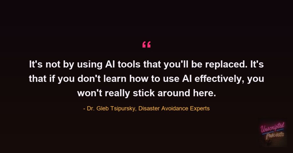 Quote card: Dr. Gleb Tsipursky saying it's not by using AI tools that you'll be replaced, it's that if you don't learn how to use AI effectively, you won't really stick around here