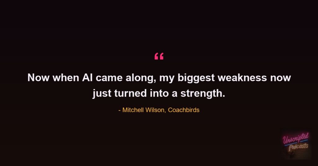 Quote card: Mitchell Wilson of Coachbirds saying now when AI came along, my biggest weakness now just turned into a strength