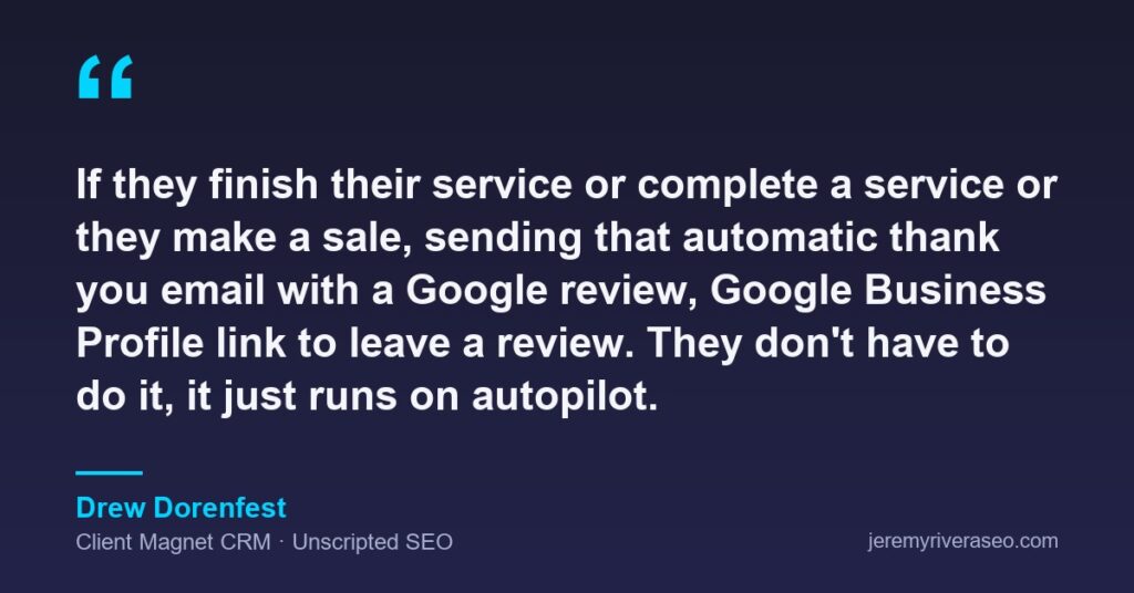 Quote card: Drew Dorenfest of Client Magnet CRM on sending an automatic thank-you email with a Google Business Profile review link after every completed service, so reviews run on autopilot
