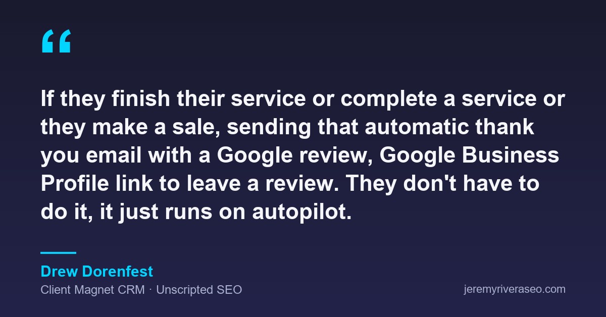 Quote card: Drew Dorenfest of Client Magnet CRM on sending an automatic thank-you email with a Google Business Profile review link after every completed service, so reviews run on autopilot